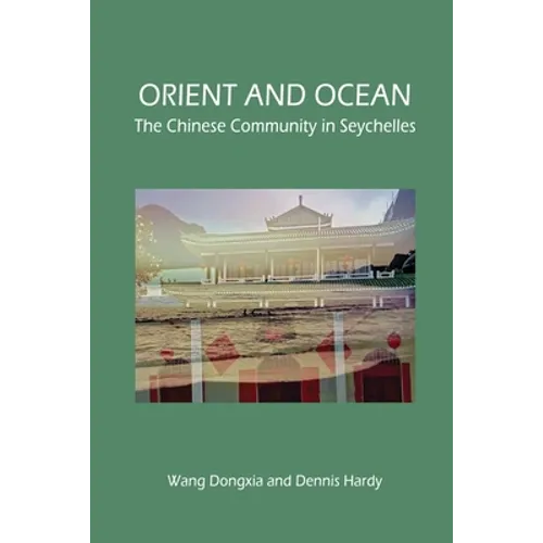 Orient and Ocean: The Chinese Community in Seychelles - Paperback