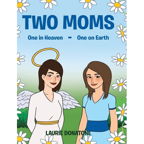 Two Moms: One in Heaven-One on Earth - Hardcover