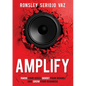 Amplify: Raise Your Voice, Boost Your Brand and Grow Your Business - Paperback