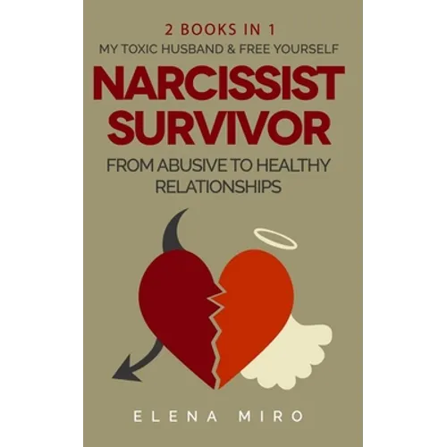 Narcissist Survivor, From Abusive to Healthy Relationships, 2 Books in 1: My Toxic Husband and FREE YOURSELF - Paperback
