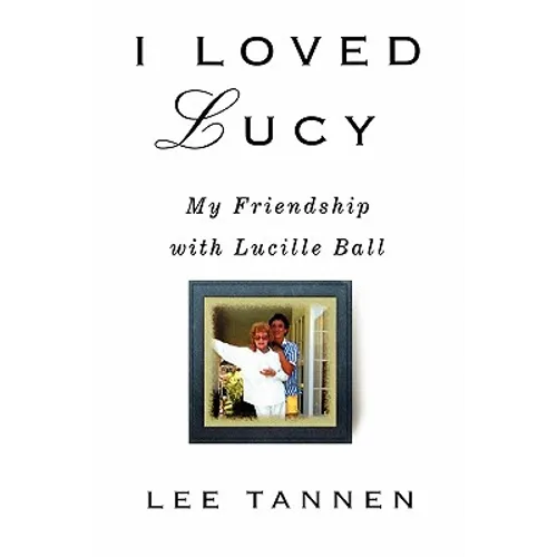 I Loved Lucy: My Friendship with Lucille Ball - Paperback