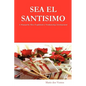 SEA EL SANTISIMO - A Manual for Misa Espiritual & Mediumship Development - Paperback
