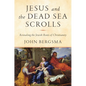 Jesus and the Dead Sea Scrolls: Revealing the Jewish Roots of Christianity - Hardcover