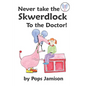 Never Take the Skwerdlock to the Doctor! - Paperback