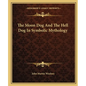 The Moon Dog and the Hell Dog in Symbolic Mythology - Paperback