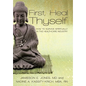 First, Heal Thyself: How to Survive Spiritually in the Healthcare Industry - Hardcover
