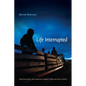 Life Interrupted: Trafficking into Forced Labor in the United States - Paperback