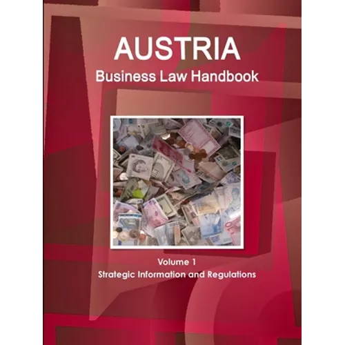 Austria Business Law Handbook Volume 1 Strategic Information and Regulations - Paperback