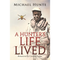 A Hunter's Life Lived - Paperback