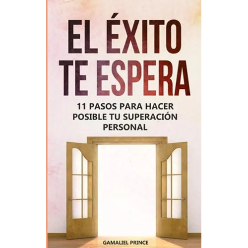 El éxito te espera: 11 pasos para hacer posible tu superación personal - Paperback