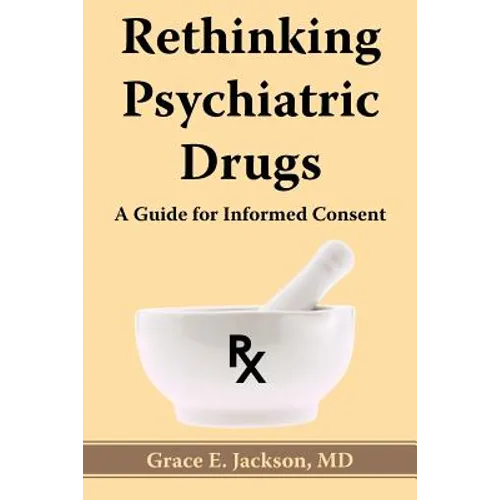 Rethinking Psychiatric Drugs: A Guide for Informed Consent - Paperback