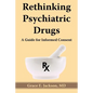 Rethinking Psychiatric Drugs: A Guide for Informed Consent - Paperback