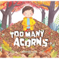 Too Many Acorns - Hardcover