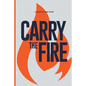 Carry the Fire - Paperback