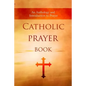 Catholic Prayer Book: An Anthology and Introduction to Prayer - Paperback