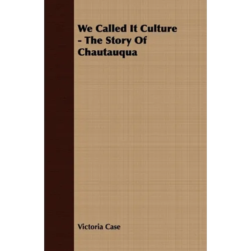 We Called It Culture - The Story Of Chautauqua - Paperback