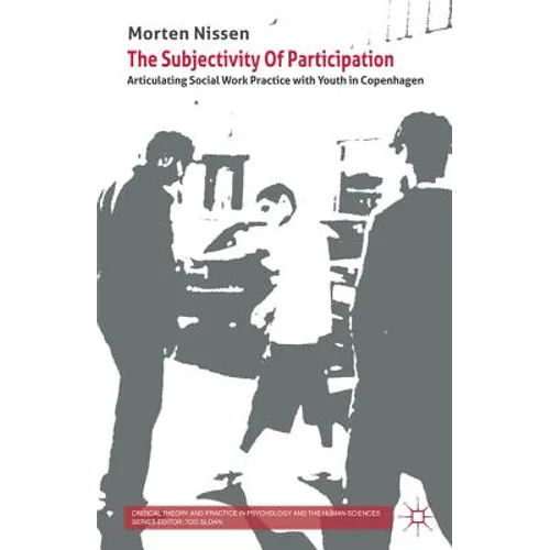 The Subjectivity of Participation: Articulating Social Work Practice with Youth in Copenhagen - Hardcover
