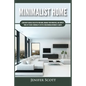 Minimalist Home: Learn How to Quickly Declutter Your Home, Organize Your Workspace, and Simplify Your Life to Have a Minimalist Lifesty - Paperback