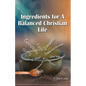 Ingredients for a Balanced Christian Life - Paperback