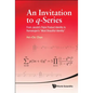 An Invitation to Q-Series - Hardcover