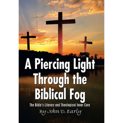 A Piercing Light Through the Biblical Fog: The Bible's Literary and Theological Inner Core - Hardcover