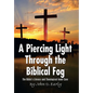 A Piercing Light Through the Biblical Fog: The Bible's Literary and Theological Inner Core - Hardcover