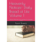Heavenly Notices- Daily Bread of Life Volume 1: Wisdom, Motivation and Inspiration For Everyday Living - Paperback