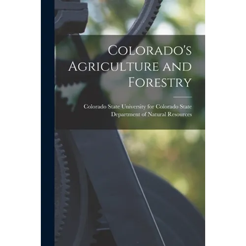 Colorado's Agriculture and Forestry - Paperback