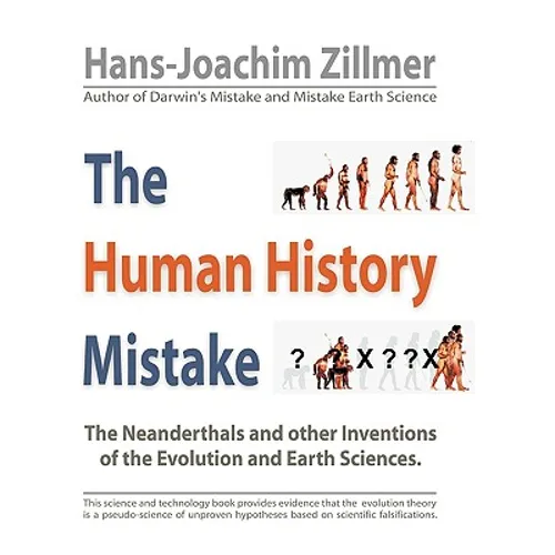 The Human History Mistake: The Neanderthals and Other Inventions of the Evolution and Earth Sciences - Paperback