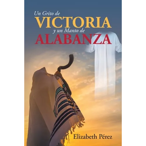 Un grito de victoria y un manto de alabanza - Paperback