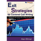 Exit Strategies for Covered Call Writing: Making the most money when selling stock options - Paperback