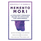 Memento Mori A Straightforward Guide to Stoicism for Beginners: Discover the secrets to self-discipline, Debunk the illusion of happiness, and Start l - Paperback