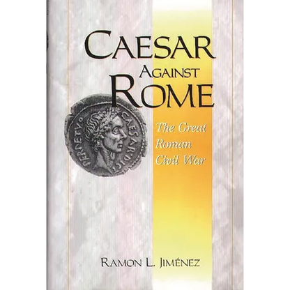 Caesar Against Rome: The Great Roman Civil War - Hardcover