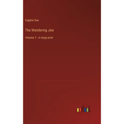 The Wandering Jew: Volume 7 - in large print - Hardcover