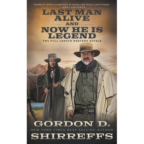 Last Man Alive and Now He Is Legend: Two Full Length Western Novels - Paperback
