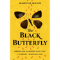 The Black Butterfly: Brazilian Slavery and the Literary Imagination - Paperback