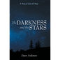 The Darkness and the Stars: A Story of Loss and Hope - Hardcover