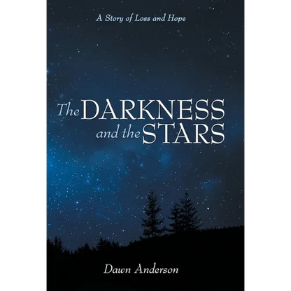The Darkness and the Stars: A Story of Loss and Hope - Hardcover