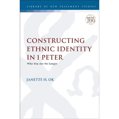 Constructing Ethnic Identity in 1 Peter: Who You Are No Longer - Paperback