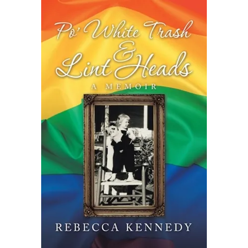 Po' White Trash & Lint Heads: A Memoir - Paperback