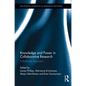 Knowledge and Power in Collaborative Research: A Reflexive Approach - Paperback