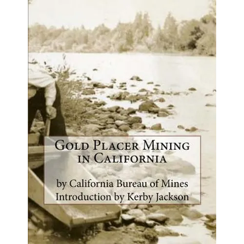Gold Placer Mining in California - Paperback