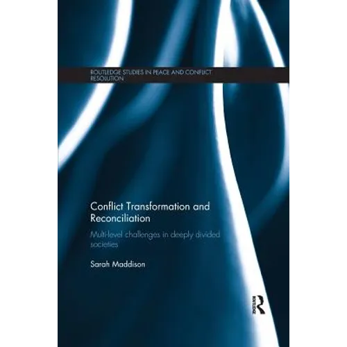 Conflict Transformation and Reconciliation: Multi-Level Challenges in Deeply Divided Societies - Paperback