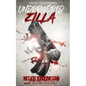 Underworld Zilla: A Street Thriller with Sex, Money, & Murder - Paperback