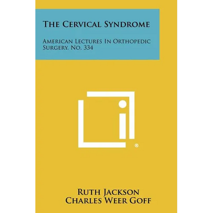 The Cervical Syndrome: American Lectures In Orthopedic Surgery, No. 334 - Paperback