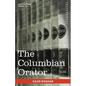 The Columbian Orator: Containing a Variety of Original and Selected Pieces Together with Rules Calculated to Improve Youth and Others in the - Paperback
