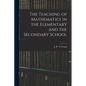The Teaching of Mathematics in the Elementary and the Secondary School - Paperback