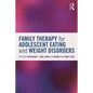 Family Therapy for Adolescent Eating and Weight Disorders: New Applications - Paperback