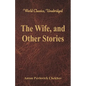 The Wife, and Other Stories (World Classics, Unabridged) - Paperback