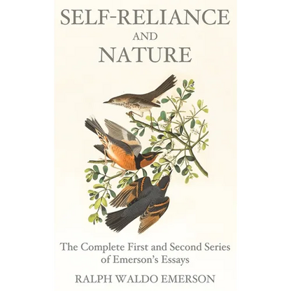 Self-Reliance and Nature: The Complete First and Second Series of Emerson's Essays - Hardcover